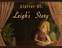 Clutter VI: Leigh's Story