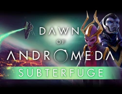 Dawn of Andromeda: Subterfuge DLC