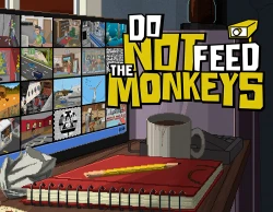 Do Not Feed the Monkeys