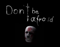 Don't Be Afraid