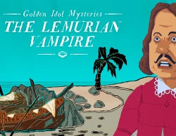 Golden Idol Mysteries: The Lemurian Vampire