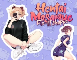 Hentai Mosaique Fix-IT Shoppe