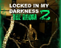 Locked in my Darkness 2: The Room