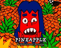 PINEAPPLE: A Bittersweet Revenge