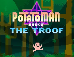 Potatoman Seeks the Troof