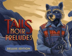 Tails Noir Preludes: Deluxe Edition