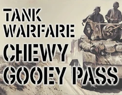 Tank Warfare: Chewy Gooey Pass