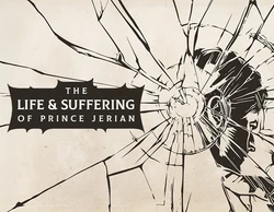 The Life and Suffering of Prince Jerian