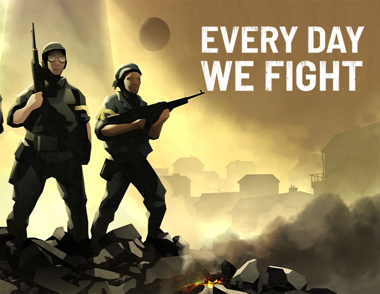 Every Day We Fight (Ранний доступ)