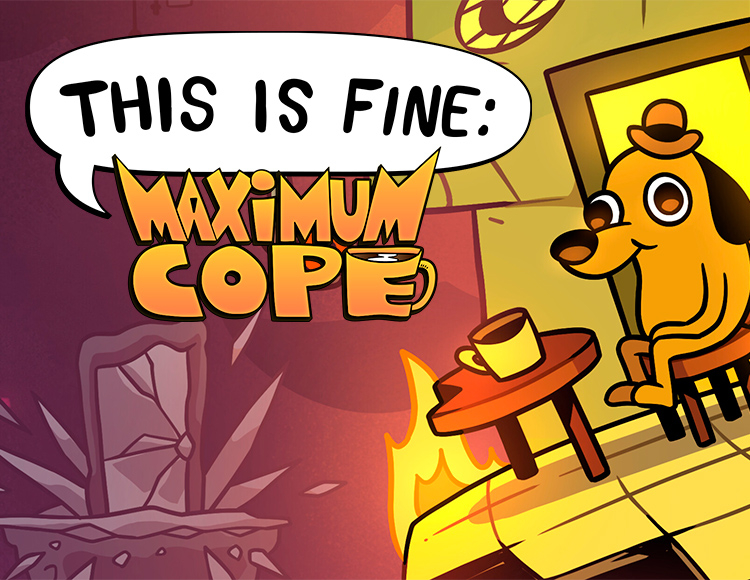 This Is Fine: Maximum Cope
